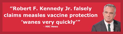 NBC: RFK Jr. falsely claims measles vaccine protection wanes very quickly