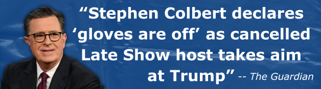 Stephen Colbert declares ‘gloves are off’ as cancelled Late Show host takes aim at Trump