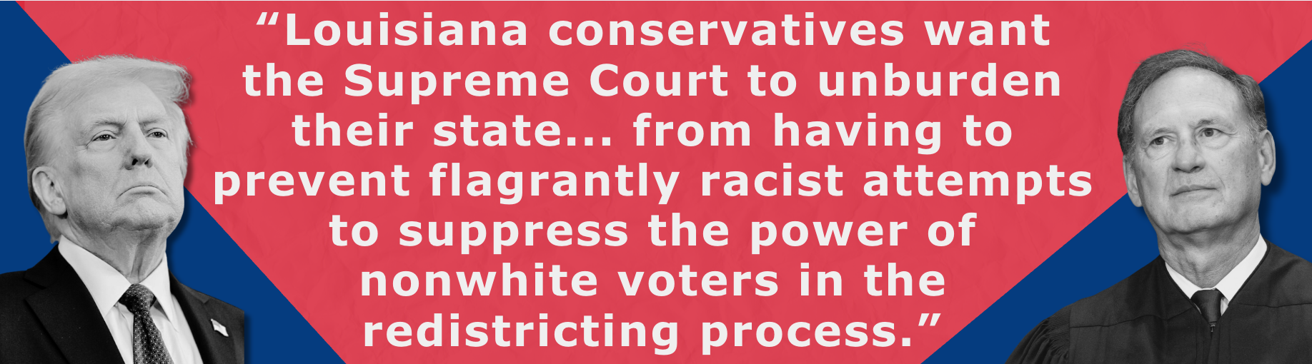 Louisiana Conservatives want the Supreme Court to unburden their state... from having to prevent flagrantly racist attempts to suppress the power of nonwhite voters in the redistricting process