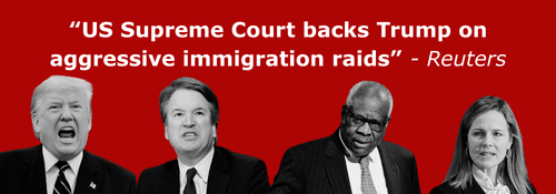 “US Supreme Court backs Trump on aggressive immigration raids” - Reuters