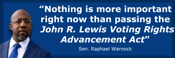 “Nothing is more important right now than passing the John R. Lewis Voting Rights Advancement Act” - Sen. Warnock