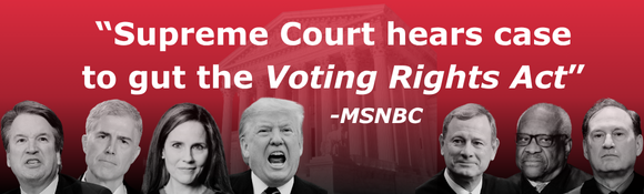 “Supreme Court hears case to gut the Voting Rights Act” - MSNBC