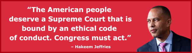 "The American people  deserve a Supreme Court that is bound by an ethical code  of conduct. Congress must act." - Hakeem Jeffries