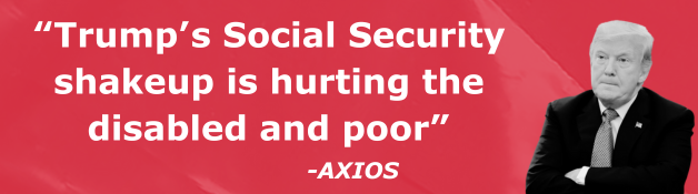 “Trump’s Social Security shakeup is hurting the disabled and poor” - Axios