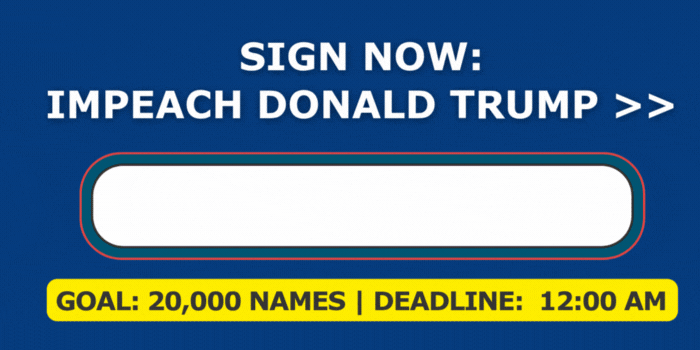 20,000 Signatures needed to IMPEACH Donald Trump