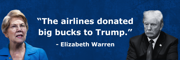 “The airlines donated big bucks to Trump.” - Elizabeth Warren