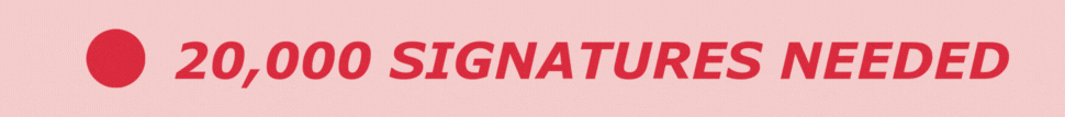 20,000 SIGNATURES NEEDED